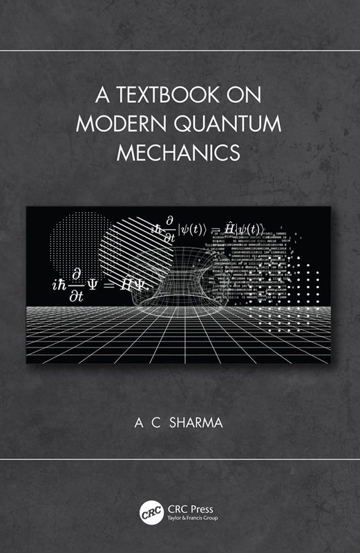 A Textbook on Modern Quantum Mechanics First edition published 2022 by CRC - photo 1