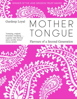 Gurdeep Loyal Mother Tongue: Flavours of a Second Generation