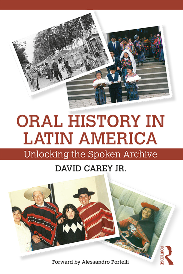 Oral History in Latin America This field guide to oral history in Latin America - photo 1