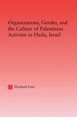 Elizabeth Faier Organizations, Gender and the Culture of Palestinian Activism in Haifa, Israel