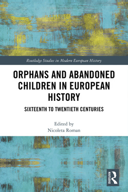 Nicoleta Roman Orphans and Abandoned Children in European History: Sixteenth to Twentieth Centuries