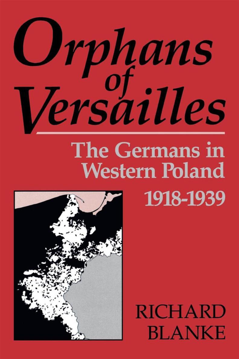 Orphans of Versailles Orphans of Versailles The Germans in Western Poland - photo 1