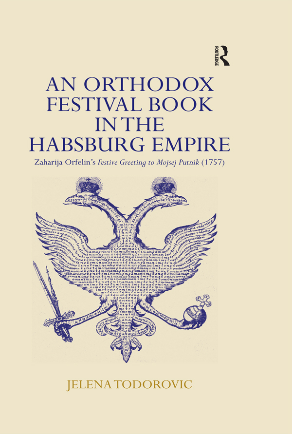 An Orthodox Festival Book in the Habsburg Empire First published 2006 by - photo 1