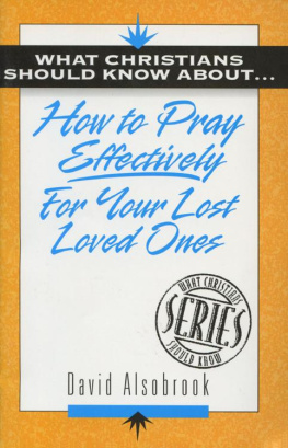 David Alsobrook - How to Pray Effectively for Your Lost Loved Ones