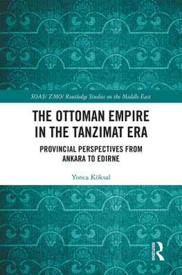 Yonca Köksal The Ottoman Empire in the Tanzimat Era: Provincial Perspectives from Ankara to Edirne