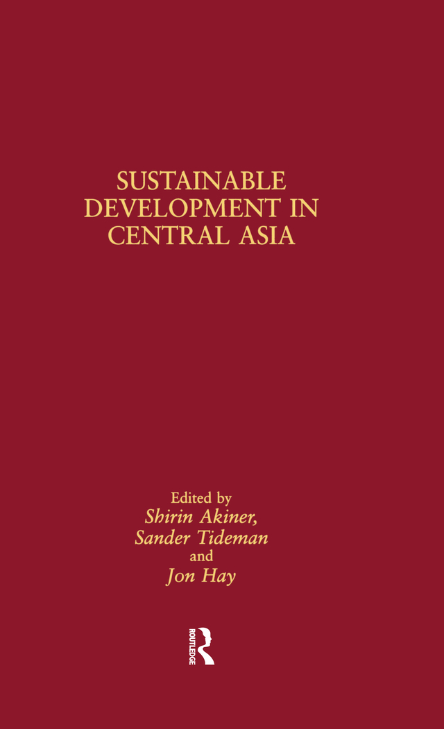 SUSTAINABLE DEVELOPMENT IN CENTRAL ASIA CENTRAL ASIA RESEARCH FORUM SERIES THE - photo 1