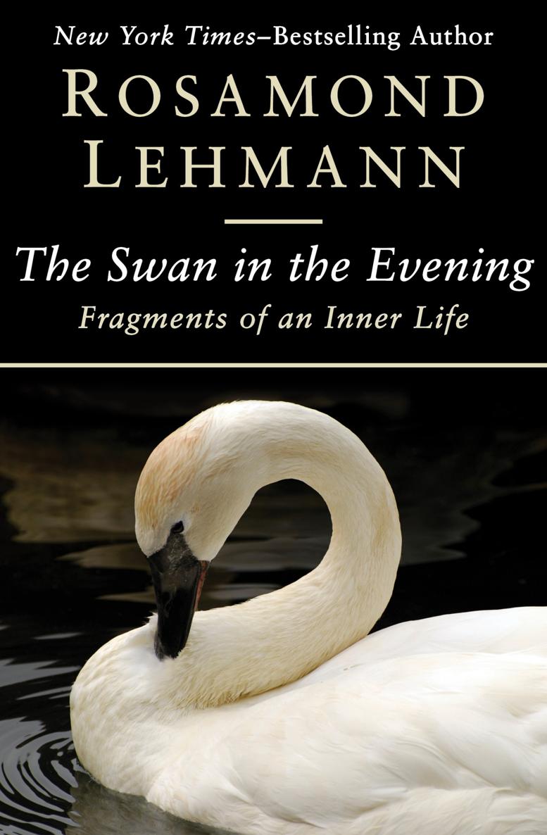 The Swan in the Evening Fragments of an Inner Life Rosamond Lehmann - photo 1