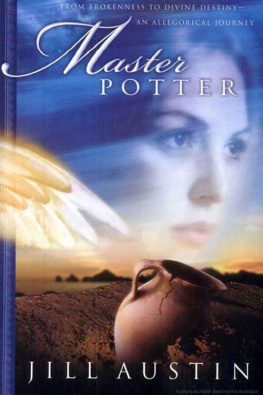 Jill Austin Master Potter : from brokenness to divine destiny : an allegorical journey