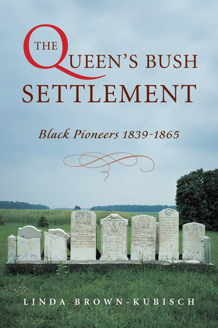 THE QUEENS BUSH SETTLEMENT Black Pioneers 1839-1865 LINDA BROWN - KUBISCH - photo 1