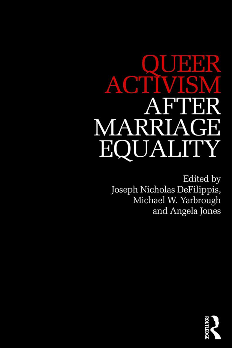 QUEER ACTIVISM AFTER MARRIAGE EQUALITY Queer Activism After Marriage Equality - photo 1