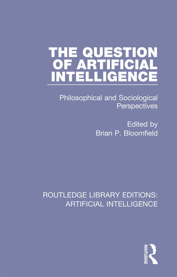 ROUTLEDGE LIBRARY EDITIONS ARTIFICIAL INTELLIGENCE Volume 2 THE QUESTION OF - photo 1