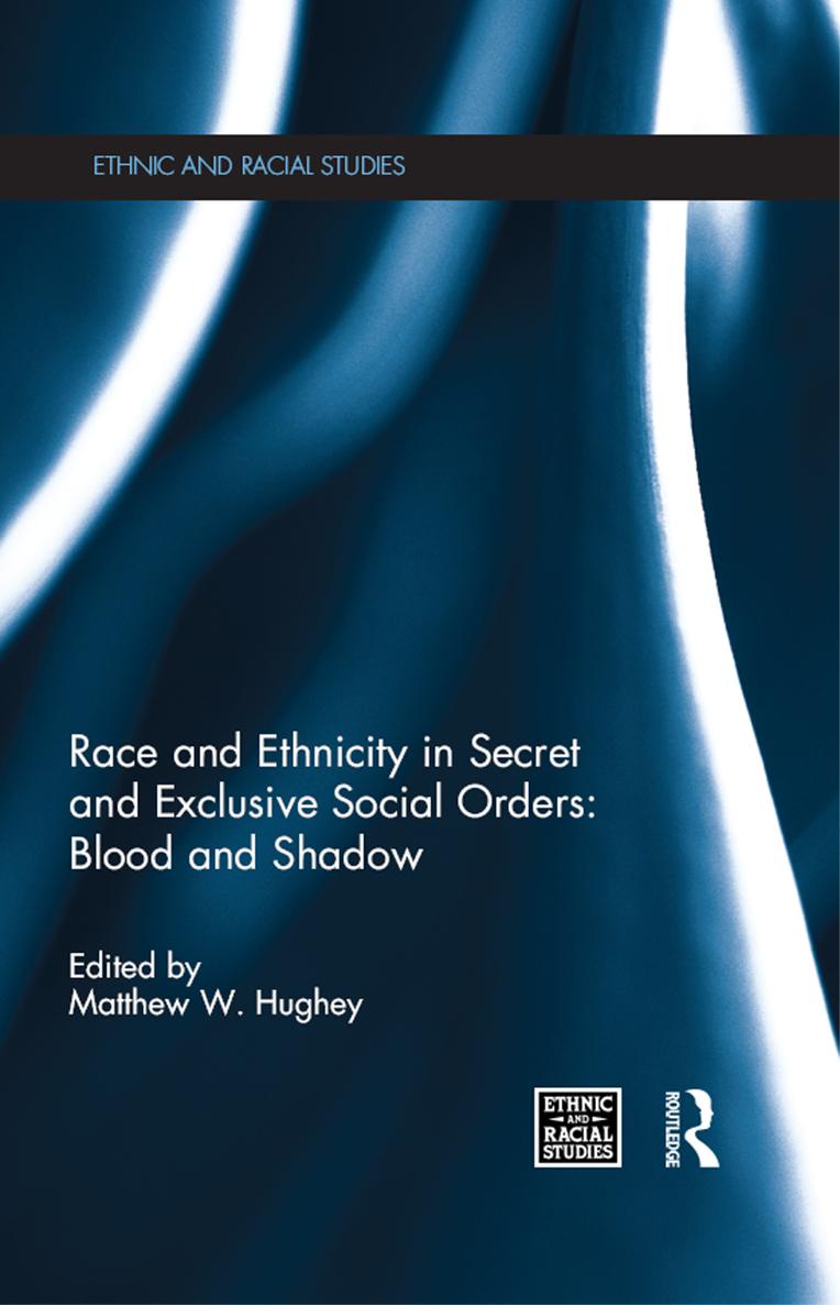 Race and Ethnicity in Secret and Exclusive Social Orders Blood and Shadow - photo 1