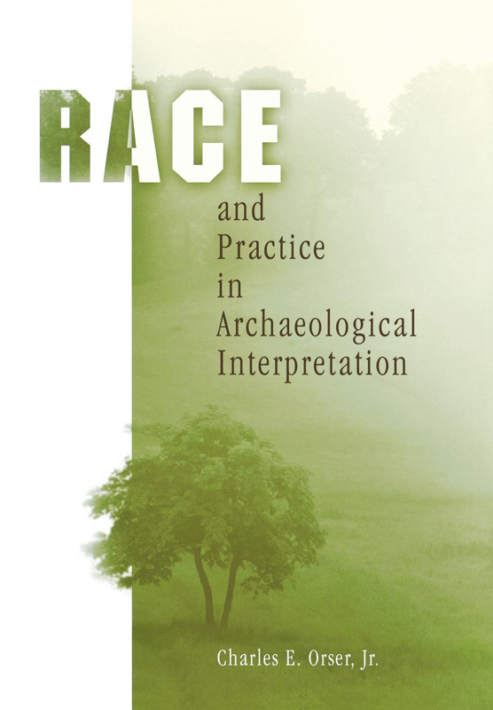 Race and Practice in Archaeological Interpretation Archaeology Culture and - photo 1