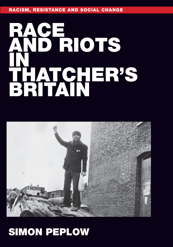 RACE AND RIOTS IN THATCHERS BRITAIN RACISM RESISTANCE AND SOCIAL CHANGE - photo 1