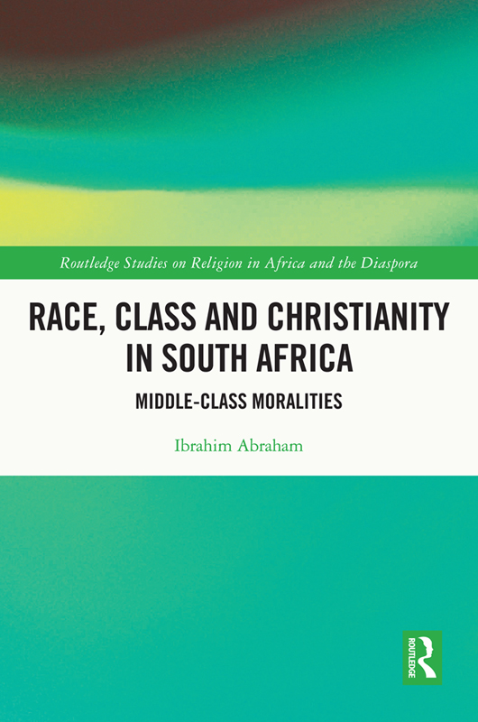 Race Class and Christianity in South Africa This book explores the - photo 1