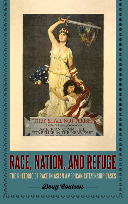 Race Nation and Refuge The Rhetoric of Race in Asian American Citizenship Cases - image 1