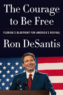 Ron DeSantis The Courage to Be Free: Floridas Blueprint for Americas Revival