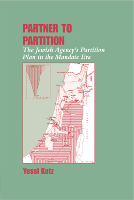 Yossi Katz - Partner to Partition: The Jewish Agencys Partition Plan in the Mandate Era