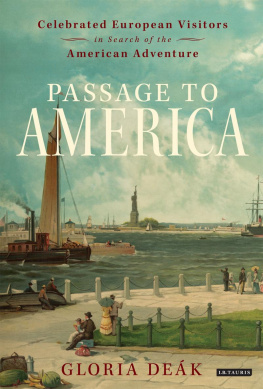 Gloria Deák - Passage to America: Celebrated European Visitors in Search of the American Adventure