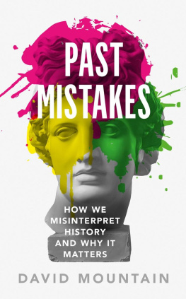 David Mountain Past Mistakes: How We Misinterpret History and Why it Matters