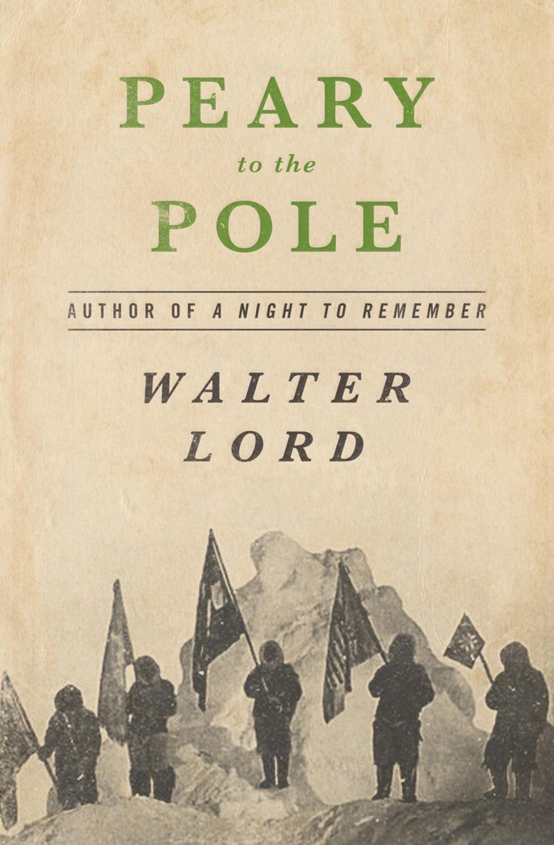 Peary to the Pole Walter Lord - photo 1