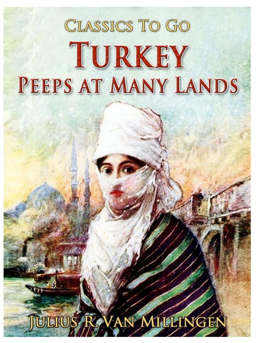 A KAFEDJI PEEPS AT MANY LANDS TURKEY BY JULIUS R VAN MILLINGEN WITH TWELVE - photo 1