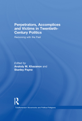 Anatoly M. Khazanov - Perpetrators, Accomplices and Victims in Twentieth-Century Politics: Reckoning with the Past