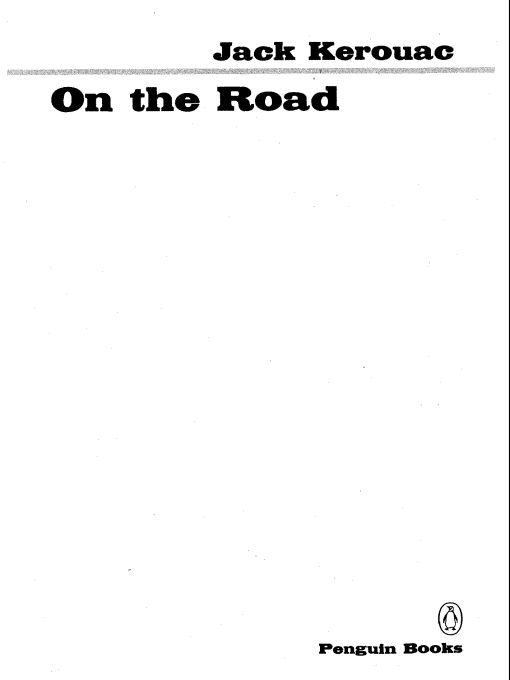 Table of Contents PENGUIN BOOKS ON THE ROAD Jack Kerouac was born in - photo 1