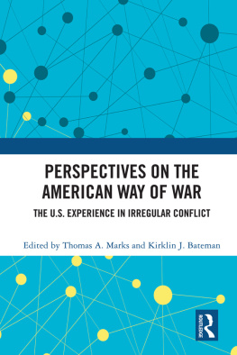 Thomas A. Marks - Perspectives on the American Way of War: The U.S. Experience in Irregular Conflict