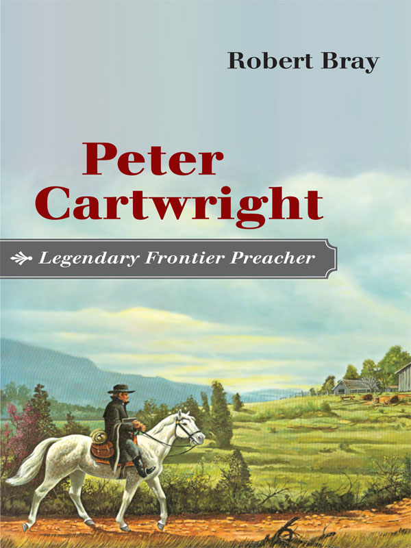 PETER CARTWRIGHT LEGENDARY FRONTIER PREACHER Peter Cartwright Legendary - photo 1