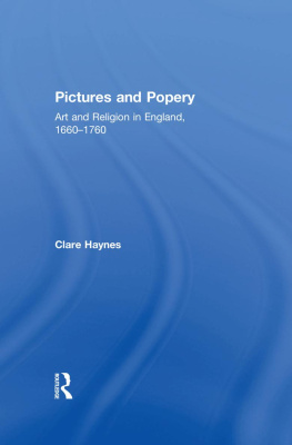Clare Haynes - Pictures and Popery: Art and Religion in England, 1660–1760