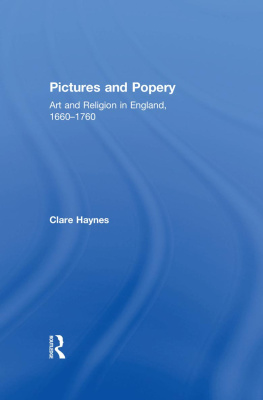 Clare Haynes Pictures and Popery: Art and Religion in England, 1660–1760