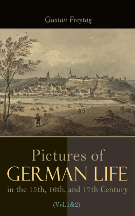 Gustav Freytag Pictures of German Life in the 15th, 16th, and 17th Centuries (Vol. 12)