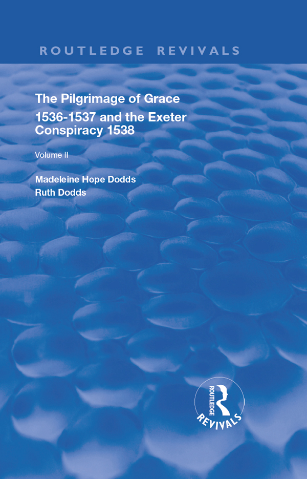 Routledge Revivals The Pilgrimage of Grace 15361537 and The Exeter Conspiracy - photo 1