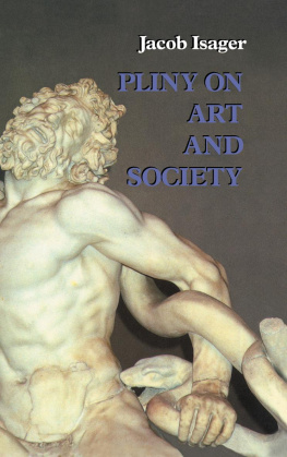 Jacob Isager Pliny on Art and Society: The Elder Plinys Chapters On The History Of Art