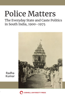 Radha Kumar - Police Matters: The Everyday State and Caste Politics in South India, 1900–1975