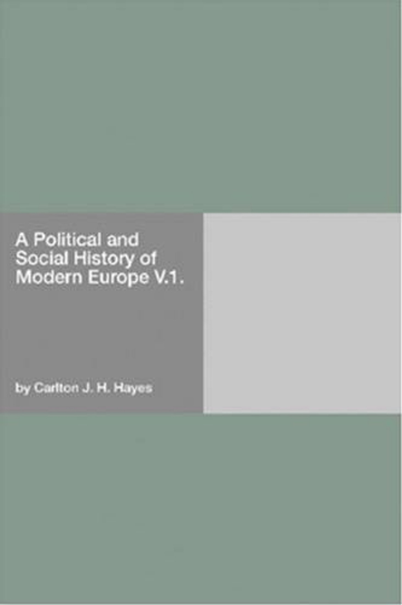 Title A Political and Social History of Modern Europe V1 Author Carlton J - photo 1