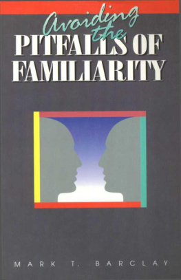 Mark T. Barclay - Avoiding the Pitfalls of Familiarity