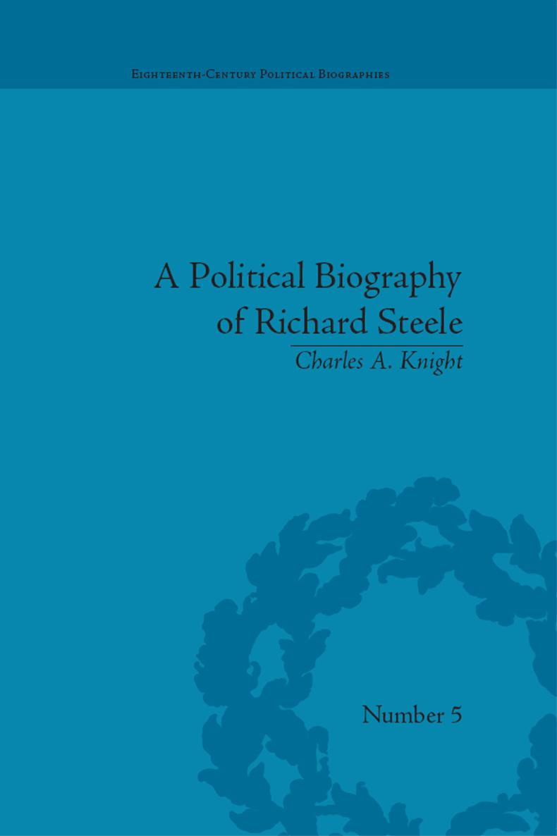 A POLITICAL BIOGRAPHY OF RICHARD STEELE EIGHTEENTH-CENTURY POLITICAL - photo 1