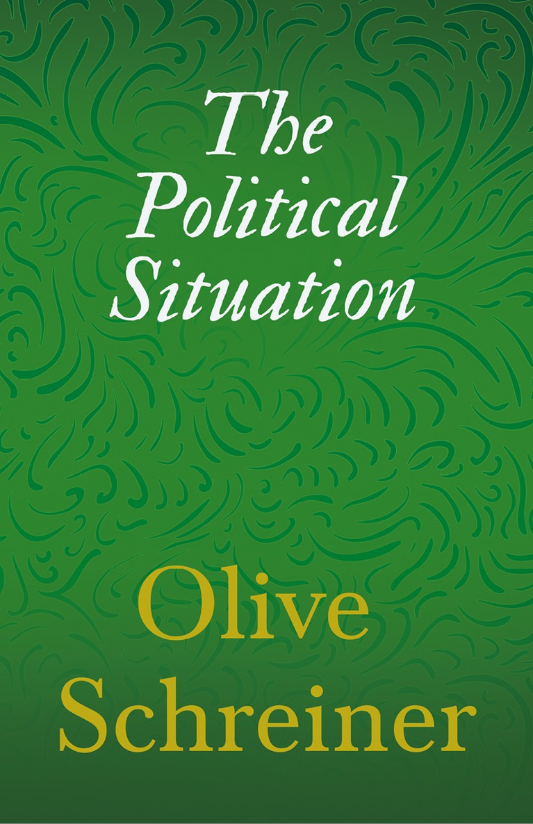 THE POLITICAL SITUATION By OLIVE SCHREINER First published in 1896 - photo 1