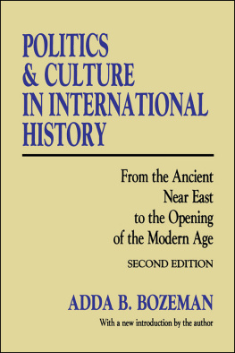 Adda B Bozeman Politics and Culture in International History: From the Ancient Near East to the Opening of the Modern Age