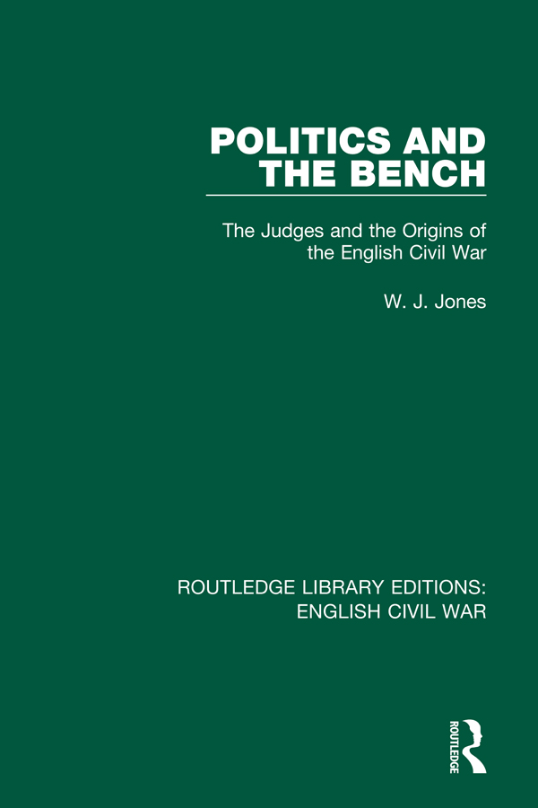 ROUTLEDGE LIBRARY EDITIONS ENGLISH CIVIL WAR Volume 3 POLITICS AND THE BENCH - photo 1