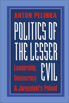 Anton Pelinka - Politics of the Lesser Evil: Leadership, Democracy, and Jaruzelskis Poland