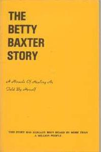 Betty Jean Baxter - The Betty Baxter story : a miracle of healing as told by herself