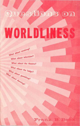 Frank B Beck - Questions on worldliness : what about television, smoking, dancing, the theater, the lodge, gambling?