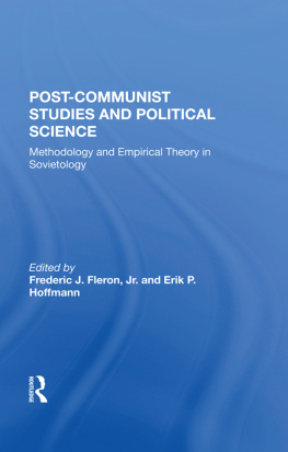 Jr. Fleron Post-communist Studies And Political Science: Methodology And Empirical Theory In Sovietology