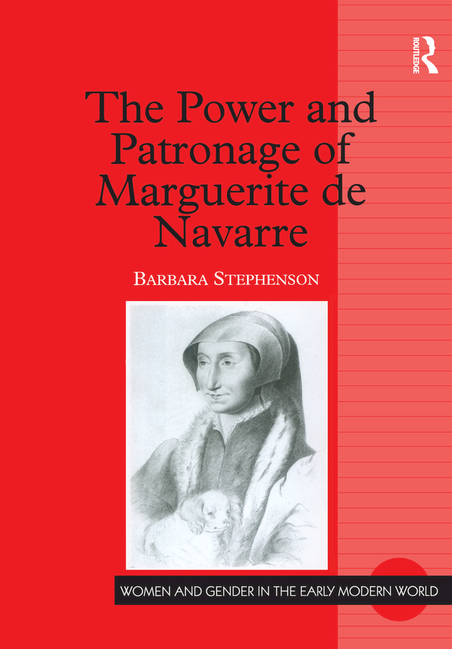 THE POWER AND PATRONAGE OF MARGUERITE DE NAVARRE Women and Gender in the Early - photo 1