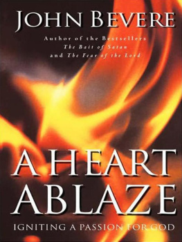 John Bevere A heart ablaze : igniting a passion for God