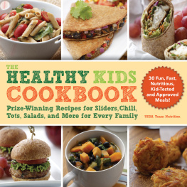 Team Nutrition USDA - The Healthy Kids Cookbook: Prize-Winning Recipes for Sliders, Chili, Tots, Salads, and More for Every Family