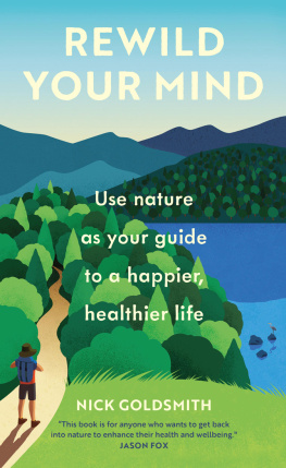 Nick Goldsmith - Rewild Your Mind Use nature as your guide to a happier, healthier life